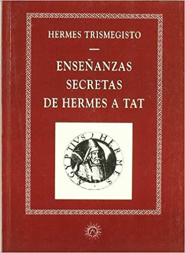 ENSEÑANZAS SECRETAS DE HERMES A TAT | 9788488865151 | HERMES TRISMEGISTO | Llibreria Geli - Llibreria Online de Girona - Comprar llibres en català i castellà
