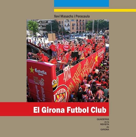 EL GIRONA FUTBOL CLUB | 9788415808626 | MASACHS PERACAULA,XEVI | Llibreria Geli - Llibreria Online de Girona - Comprar llibres en català i castellà