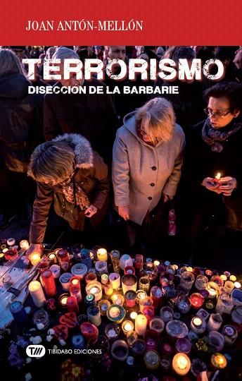 TERRORISMO.DISECCIÓN DE LA BARBARIE | 9788491175605 | ANTÓN-MELLÓN,JOAN | Llibreria Geli - Llibreria Online de Girona - Comprar llibres en català i castellà
