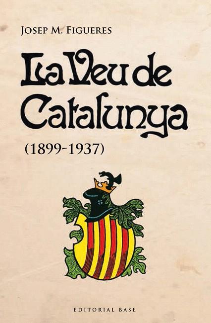 LA VEU DE CATALUNYA(1899-1937) | 9788415711728 | FIGUERES,JOSEP MARIA | Llibreria Geli - Llibreria Online de Girona - Comprar llibres en català i castellà