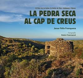 LA PEDRA SECA AL CAP DE CREUS | 9788418096525 | FÈLIX FRANQUESA,JENAR | Llibreria Geli - Llibreria Online de Girona - Comprar llibres en català i castellà