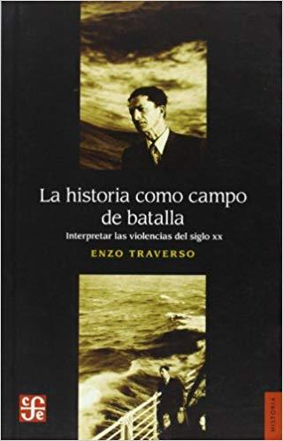 LA HISTORIA COMO CAMPO DE BATALLA | 9789505579334 | TRAVERSO,ENZO | Llibreria Geli - Llibreria Online de Girona - Comprar llibres en català i castellà