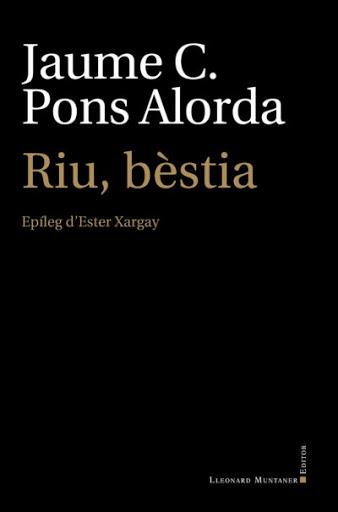 RIU,BÈSTIA | 9788417833794 | PONS ALORDA,JAUME C. | Llibreria Geli - Llibreria Online de Girona - Comprar llibres en català i castellà