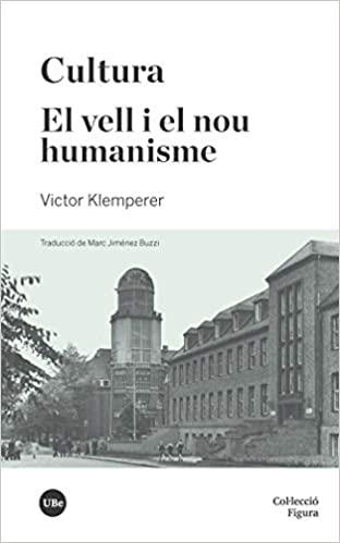 CULTURA/EL VELL I EL NOU HUMANISME | 9788491683995 | KLEMPERER,VICTOR | Llibreria Geli - Llibreria Online de Girona - Comprar llibres en català i castellà