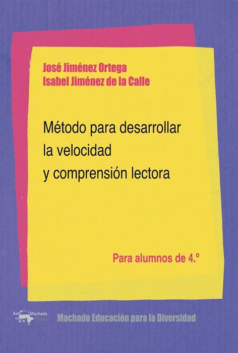 MÉTODO PARA DESARROLLAR LA VELOCIDAD Y COMPRENSIÓN LECTORA.PARA ALUMNOS DE 4º | 9788477742944 | JIMÉNEZ ORTEGA,JOSÉ/JIMÉNEZ DE LA CALLE,ISABEL | Llibreria Geli - Llibreria Online de Girona - Comprar llibres en català i castellà