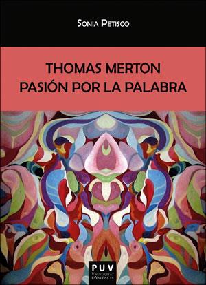 THOMAS MERTON.PASIÓN POR LA PALABRA | 9788491343714 | PETISCO,SONIA | Llibreria Geli - Llibreria Online de Girona - Comprar llibres en català i castellà