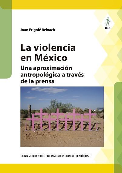 LA VIOLENCIA EN MÉXICO.UNA APROXIMACIÓN ANTROPOLÓGICA A TRAVÉS DE LA PRENSA | 9788400108700 | FRIGOLÉ REIXACH, JOAN | Llibreria Geli - Llibreria Online de Girona - Comprar llibres en català i castellà