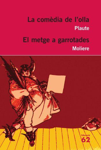 LA COMÈDIA DE L'OLLA/EL METGE A GARROTADES | 9788492672318 | PLAUTE/MOLIÈRE | Llibreria Geli - Llibreria Online de Girona - Comprar llibres en català i castellà