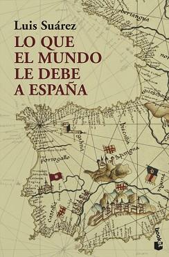 LO QUE EL MUNDO LE DEBE A ESPAÑA | 9788408226284 | SUÁREZ,LUIS | Llibreria Geli - Llibreria Online de Girona - Comprar llibres en català i castellà