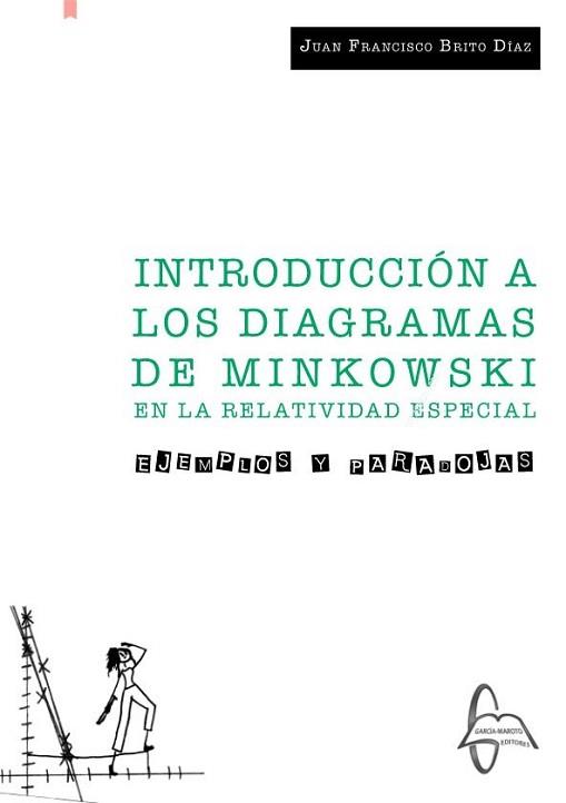 INTRODUCCIÓN A LOS DIAGRAMAS DE MINKOWSKI EN LA RELATIVIDAD ESPECIAL.EJEMPLOS Y PARADOJAS | 9788417969738 | BRITO DÍAZ,JUAN FRANCISCO | Llibreria Geli - Llibreria Online de Girona - Comprar llibres en català i castellà
