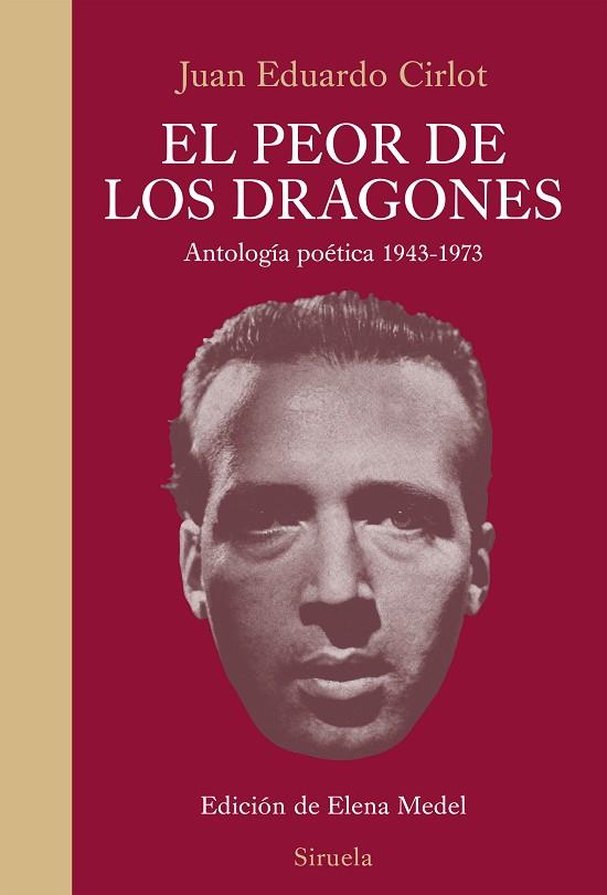 EL PEOR DE LOS DRAGONES.ANTOLOGÍA POÉTICA 1943-1973 | 9788416854035 | CIRLOT,JUAN EDUARDO | Llibreria Geli - Llibreria Online de Girona - Comprar llibres en català i castellà