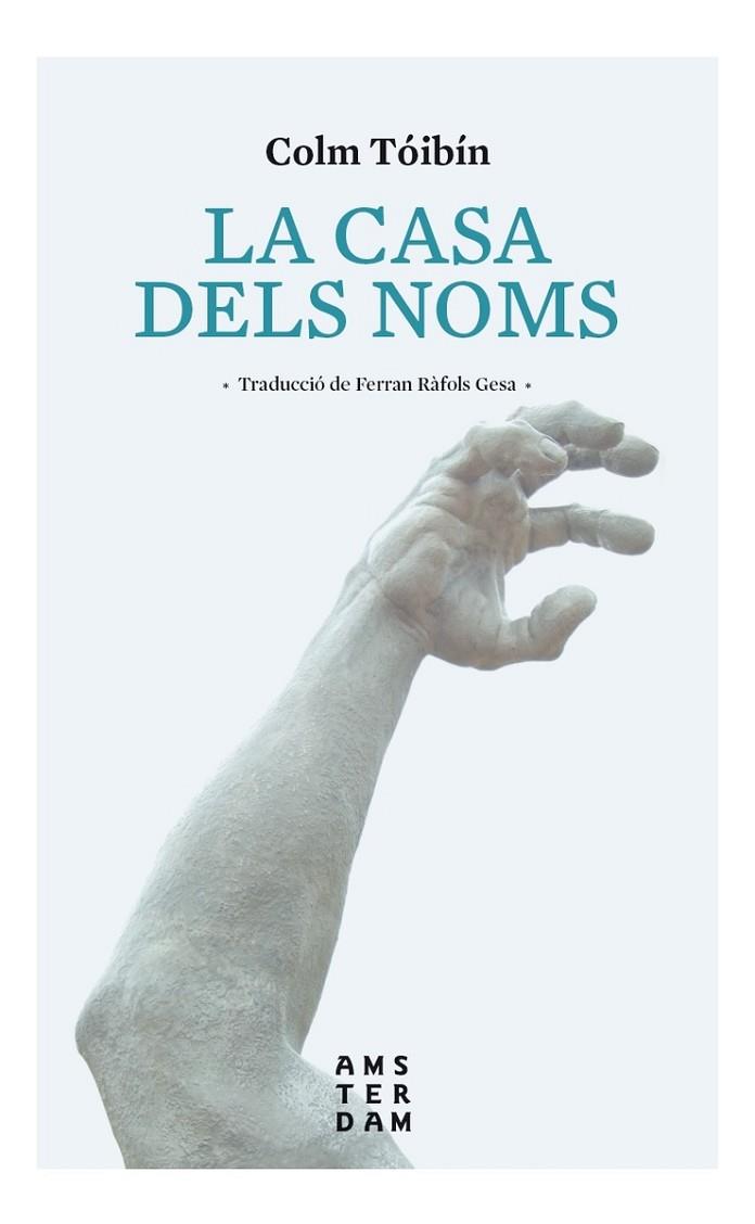 LA CASA DELS NOMS | 9788416743407 | TÓIBÍN,COLM | Llibreria Geli - Llibreria Online de Girona - Comprar llibres en català i castellà
