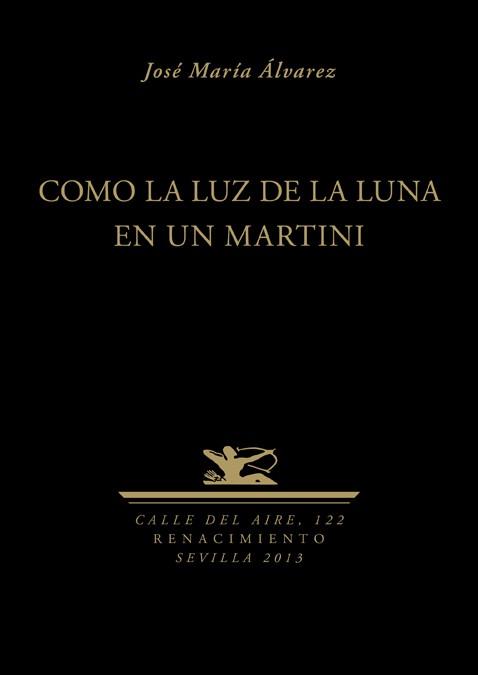 COMO LA LUZ DE LA LUNA EN UN MARTINI | 9788484728375 | ALVAREZ,JOSE MARIA | Llibreria Geli - Llibreria Online de Girona - Comprar llibres en català i castellà