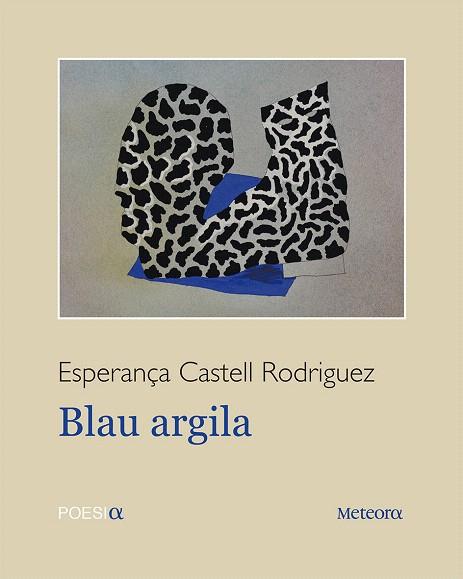 BLAU ARGILA | 9788494698262 | CASTELL RODRIGUEZ,ESPERANÇA | Llibreria Geli - Llibreria Online de Girona - Comprar llibres en català i castellà