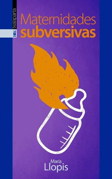 MATERNIDADES SUBVERSIVAS | 9788416350254 | LLOPIS,MARIA | Llibreria Geli - Llibreria Online de Girona - Comprar llibres en català i castellà