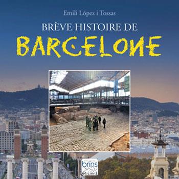 BRÈVE HISTOIRE DE BARCELONA | 9788412156829 | LÓPEZ I TOSSAS,EMILI | Llibreria Geli - Llibreria Online de Girona - Comprar llibres en català i castellà