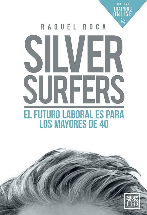 SILVER SURFERS.EL FUTURO LABORAL ES PARA LOS MAYORES DE 40 | 9788417277741 | ROCA ALBERTOS,RAQUEL | Llibreria Geli - Llibreria Online de Girona - Comprar llibres en català i castellà