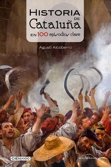 HISTORIA DE CATALUÑA EN 100 EPISODIOS CLAVE | 9788416012756 | ALCOBERRO PERICAY,AGUSTÍ | Llibreria Geli - Llibreria Online de Girona - Comprar llibres en català i castellà