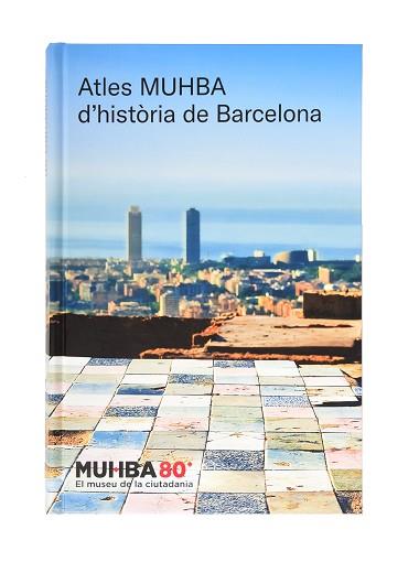 ATLES MUHBA D'HISTÒRIA DE BARCELONA | 9788491564805 |   | Llibreria Geli - Llibreria Online de Girona - Comprar llibres en català i castellà