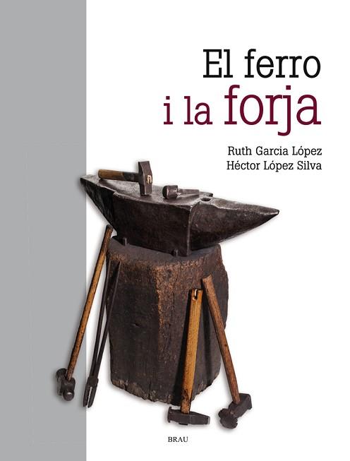 EL FERRO I LA FORJA | 9788418096068 | GARCÍA LÓPEZ, RUTH/LÓPEZ SILVA, HÉCTOR | Llibreria Geli - Llibreria Online de Girona - Comprar llibres en català i castellà
