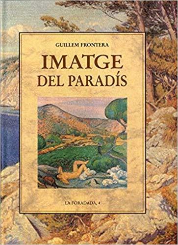 IMATGE DEL PARADÍS | 9788476511862 | FRONTERA,GUILLEM | Llibreria Geli - Llibreria Online de Girona - Comprar llibres en català i castellà
