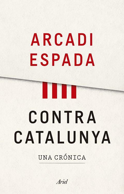 CONTRA CATALUNYA.UNA CRÓNICA(CASTELLANO) | 9788434427976 | ESPADA,ARCADI | Llibreria Geli - Llibreria Online de Girona - Comprar llibres en català i castellà
