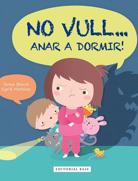 NO VULL...ANAR A DORMIR! | 9788416587292 | BLANCH,TERESA/MARTÍNEZ,SIGRID | Llibreria Geli - Llibreria Online de Girona - Comprar llibres en català i castellà
