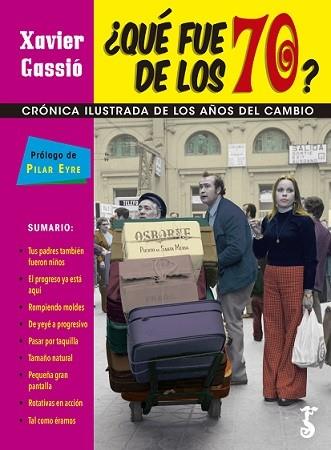 QUÉ FUE DE LOS 70?CRONICA ILUSTRADA DE LOS AÑOS DEL CAMBIO | 9788417241377 | GASSIÓ,XAVIER | Llibreria Geli - Llibreria Online de Girona - Comprar llibres en català i castellà