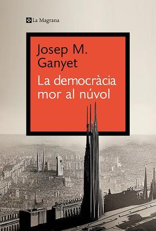 LA DEMOCRÀCIA MOR AL NÚVOL | 9788419334282 | GANYET,JOSEP M. | Llibreria Geli - Llibreria Online de Girona - Comprar llibres en català i castellà