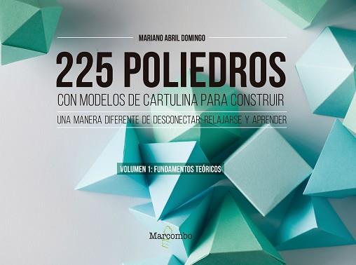 225 POLIEDROS CON MODELOS DE CARTULINA PARA CONSTRUIR. VOLUMEN 1: FUNDAMENTOS TEORICOS | 9788426733450 | ABRIL DOMINGO,MARIANO | Llibreria Geli - Llibreria Online de Girona - Comprar llibres en català i castellà