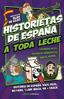 HISTORIETAS DE ESPAÑA A TODA LECHE | 9788448026899 | FETT,LECHERO/BENEDICTO,PATRICIA/MORA,ÁNGEL | Llibreria Geli - Llibreria Online de Girona - Comprar llibres en català i castellà