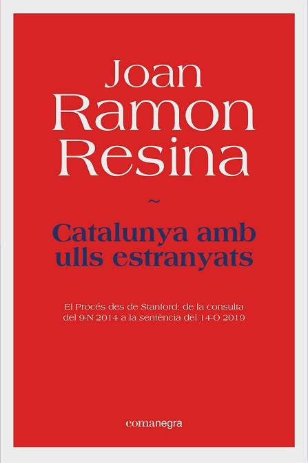 CATALUNYA AMB ULLS ESTRANYATS.EL PROCÉS DES DE STANDFORD:DE LA CONSULTA DEL 9-N 2014 A LA SENTÈNCIA DEL 14-0 | 9788418022531 | RESINA,JOAN RAMON | Llibreria Geli - Llibreria Online de Girona - Comprar llibres en català i castellà
