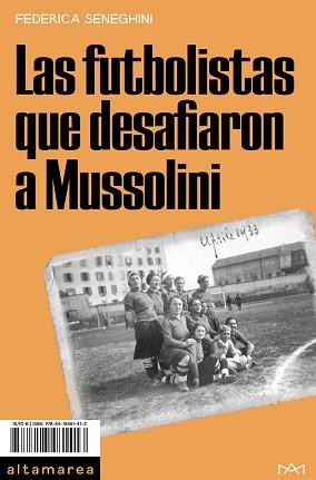 LAS FUTBOLISTAS QUE DESAFIARON A MUSSOLINI | 9788418481413 | SENEGHINI,FEDERICA | Llibreria Geli - Llibreria Online de Girona - Comprar llibres en català i castellà