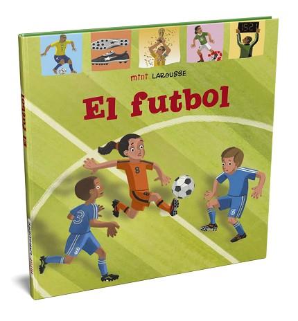 EL FUTBOL(MINI LAROUSSE) | 9788418100048 | LAROUSSE EDITORIAL | Llibreria Geli - Llibreria Online de Girona - Comprar llibres en català i castellà