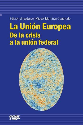 LA UNIÓN EUROPEA.DE LA CRISIS A LA UNIÓN FEDERAL | 9788416020683 | MARTÍNEZ CUADRADO,MIGUEL | Llibreria Geli - Llibreria Online de Girona - Comprar llibres en català i castellà
