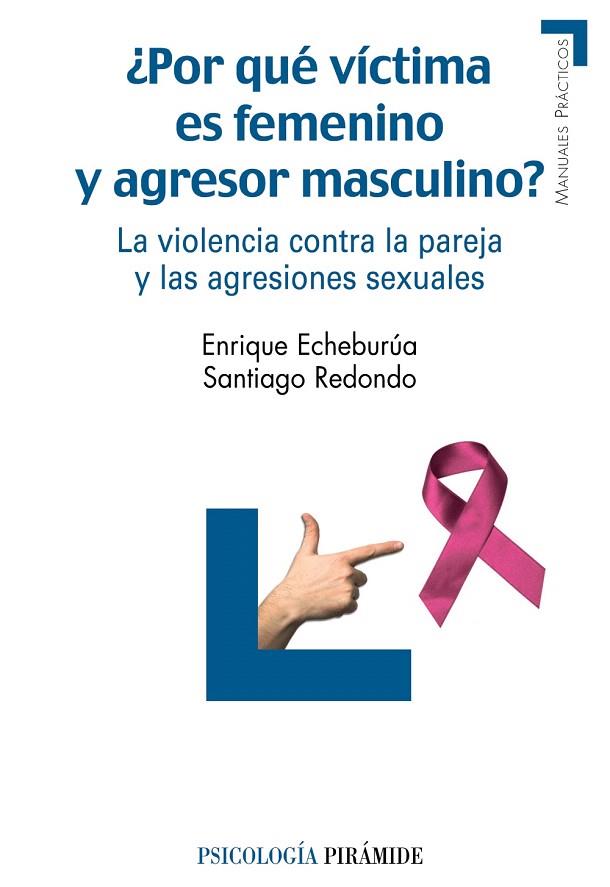 POR QUE VICTIMA ES FEMENINO Y AGRESOR MASCULINO? | 9788436823981 | ECHEBURUA,ENRIQUE/REDONDO,SANTIAGO | Llibreria Geli - Llibreria Online de Girona - Comprar llibres en català i castellà