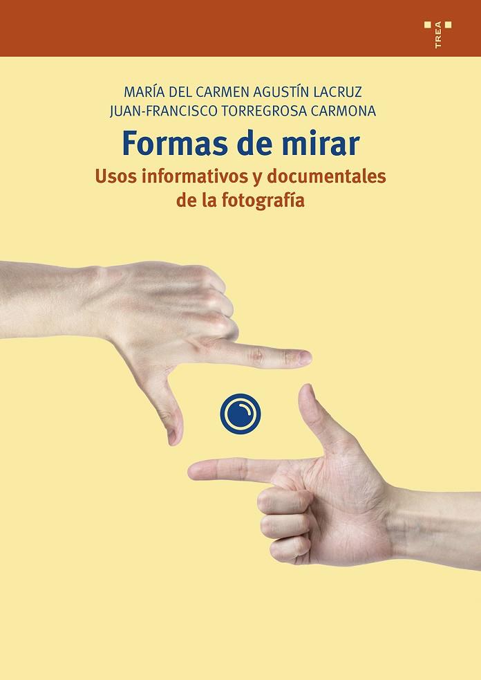 FORMAS DE MIRAR.USOS INFORMATIVOS Y DOCUMENTALES DE LA FOTOGRAFÍA | 9788417767372 | AGUSTÍN LACRUZ,MARÍA DEL CARMEN/TORREGOSA CARMONA,JUAN FRANSCISCO | Libreria Geli - Librería Online de Girona - Comprar libros en catalán y castellano