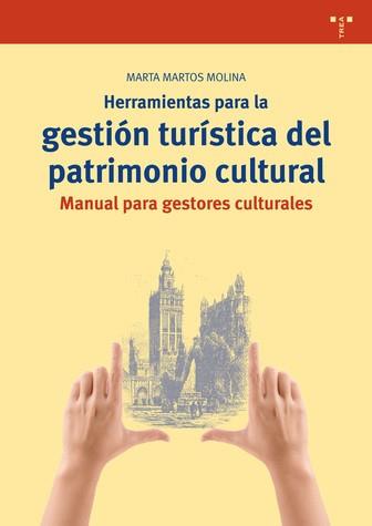 HERRAMIENTAS PARA LA GESTIÓN TURÍSTICA DEL PATRIMONIO CULTURA.MANUAL PARA GESTORES CULTURALES | 9788497049061 | MARTOS MOLINA,MARTA | Libreria Geli - Librería Online de Girona - Comprar libros en catalán y castellano