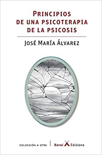 PRINCIPIOS DE UNA PSICOTERAPIA DE LA PSICOSIS | 9788412116663 | ÁLVAREZ,JOSÉ MARÍA | Llibreria Geli - Llibreria Online de Girona - Comprar llibres en català i castellà