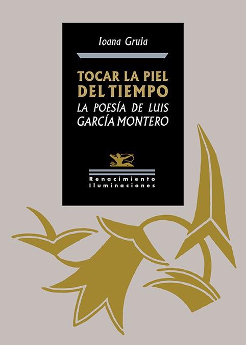 TOCAR LA PIEL DEL TIEMPO.LA POESÍA DE LUIS GARCÍA MONTERO | 9788419231536 | GRUIA,IOANA | Llibreria Geli - Llibreria Online de Girona - Comprar llibres en català i castellà