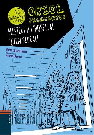 ORIOL PELACANYES-9.MISTERI A L'HOSPITAL.QUIN SIDRAL! | 9788447935666 | SANTANA,EVA | Llibreria Geli - Llibreria Online de Girona - Comprar llibres en català i castellà