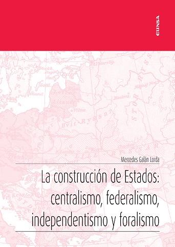 LA CONSTRUCCIÓN DE ESTADOS:CENTRALISMO, FEDERALISMO, INDEPENDENTISMO Y FORALISM | 9788431335298 | GALÁN LORDA,MERCEDES | Llibreria Geli - Llibreria Online de Girona - Comprar llibres en català i castellà