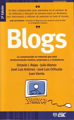 BLOGS. LA CONVERSACION EN INTERNET QUE ESTA REVOLUCIONANDO | 9788473564816 | ROJAS,O./ALONSO,J./ANTUNEZ,J.L./ORIHUELA,J.L. | Llibreria Geli - Llibreria Online de Girona - Comprar llibres en català i castellà