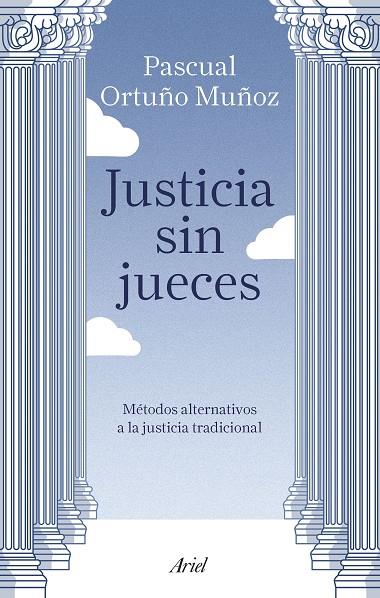 JUSTICIA SIN JUECES.MÉTODOS ALTERNATIVOS A LA JUSTICIA TRADICIONAL | 9788434429123 | ORTUÑO MUÑOZ,JOSÉ PASCUAL | Llibreria Geli - Llibreria Online de Girona - Comprar llibres en català i castellà
