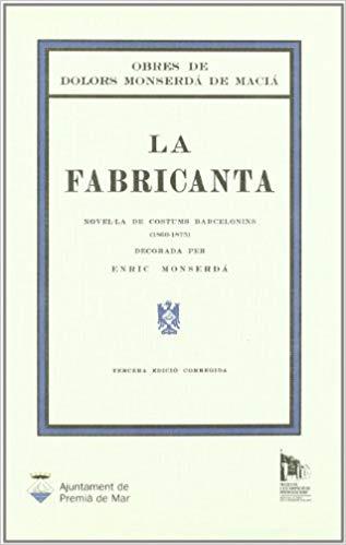 LA FABRICANTA.NOVEL·LA DE COSTUMS BARCELONINS (1860-1875) | 9788489841475 | MONSERDA DE MACIA,DOLORS | Llibreria Geli - Llibreria Online de Girona - Comprar llibres en català i castellà