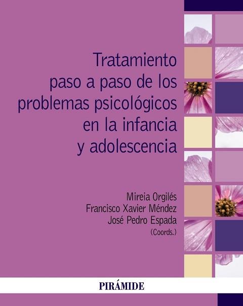 TRATAMIENTO PASO A PASO DE LOS PROBLEMAS PSICOLÓGICOS EN LA INFANCIA Y ADOLESCENCIA | 9788436847079 | ORGILÉS AMORÓS, IREIA/MÉNDEZ CARRILLO, RANCISCO XAVIER | Llibreria Geli - Llibreria Online de Girona - Comprar llibres en català i castellà