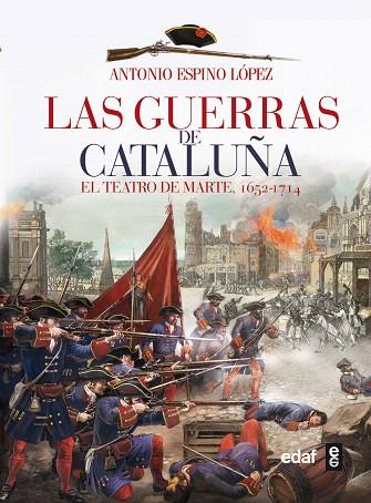 LAS GUERRAS DE CATALUÑA EL TEATRO DE MARTE 1652-1714 | 9788441433861 | ESPINO LÓPEZ,ANTONIO | Llibreria Geli - Llibreria Online de Girona - Comprar llibres en català i castellà