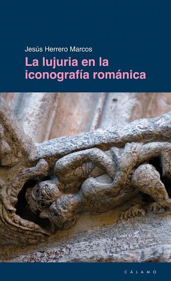 LA LUJURIA EN LA ICONOGRAFIA ROMANICA | 9788496932630 | HERRERO MARCOS,JESUS | Llibreria Geli - Llibreria Online de Girona - Comprar llibres en català i castellà