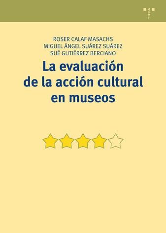 LA EVALUACIÓN DE LA ACCIÓN CULTURAL EN MUSEOS | 9788497048736 | CALAF MASACHS,ROSER/SUÁREZ SUÁREZ,MIGUEL ÁNGEL/GUTIÉRREZ BERCIANO,SUÉ | Llibreria Geli - Llibreria Online de Girona - Comprar llibres en català i castellà