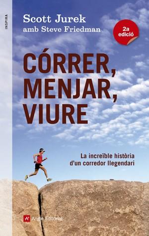 CORRER,MENJAR,VIURE | 9788415695233 | JUREK,SCOTT/FRIEDMAN,STEVE | Llibreria Geli - Llibreria Online de Girona - Comprar llibres en català i castellà